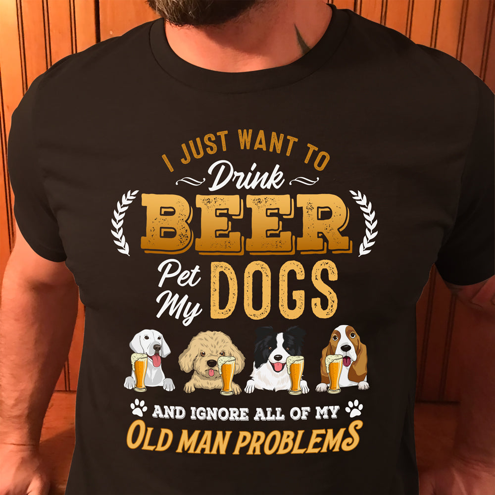 Personalized Drink Beer & Pet My Dog And Ignore My Old Man Problem Beer Dog T-Shirt