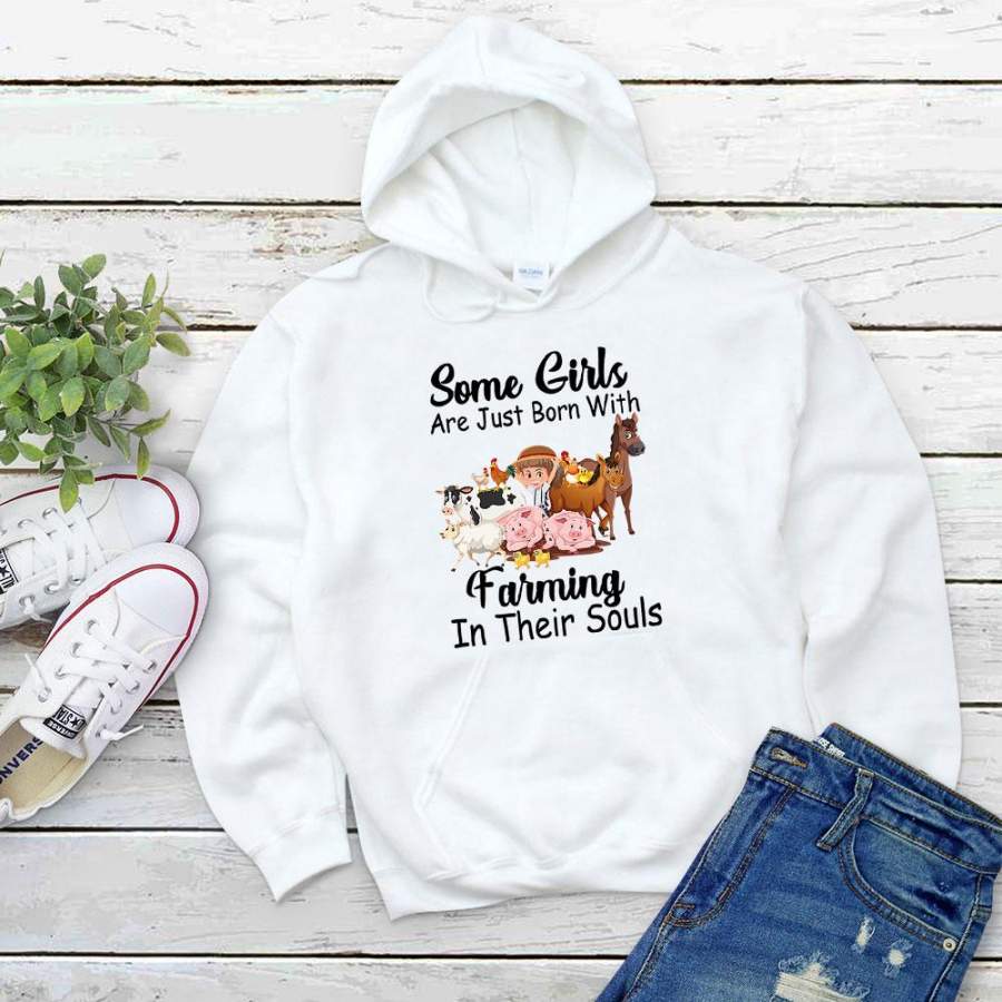 Farmer cow cattle some girls just born with farming in their souls Farmer lovers great gift white hoodie for men and women S-5XL