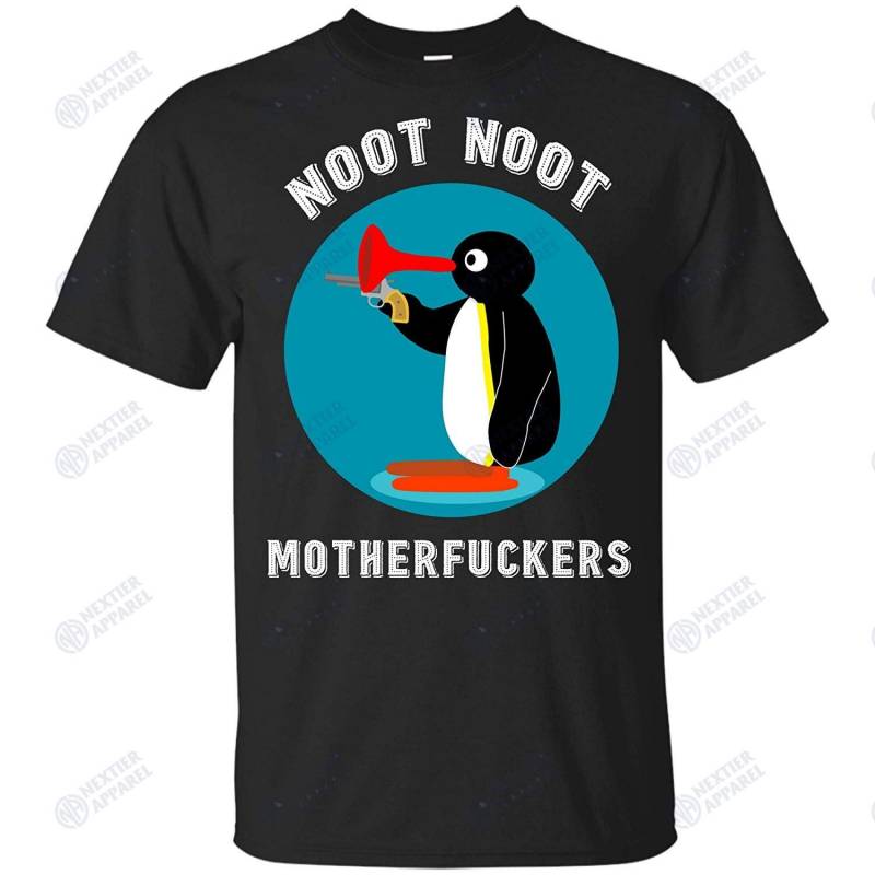 Noot Noot Motherfuckers T-shirt Funny Noot Noot Penguin T Shirt