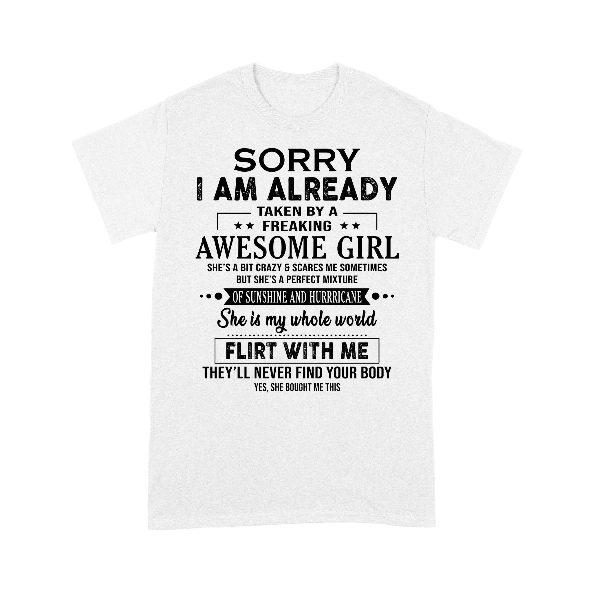 Sorry I Am Already Taken By Freaking Awesome Girl Flirt With Me Funny Shirt – Standard T-shirt