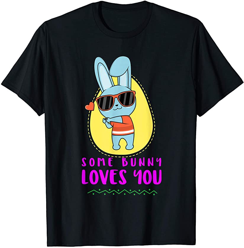 Some bunny loves you Easter rabbit with colored eggs T-Shirt