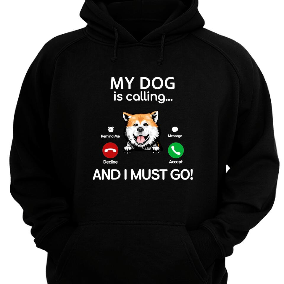 My Dog Is Calling And I Must Go Personalized Hoodie For Dog Lover – Trending Personalized