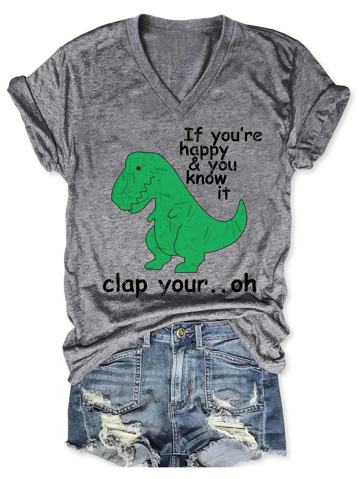 Women’S If You Happy And You Know It Clap Your Hand Dinosaur V-Neck T-Shirt