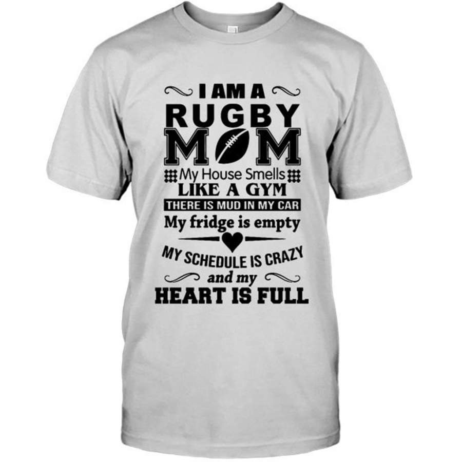 I Am A Rugby Mom My House Smells Like A Gym There Is Mud In My Car And My Heart Is Full W – Gildan Short Sleeve Shirt