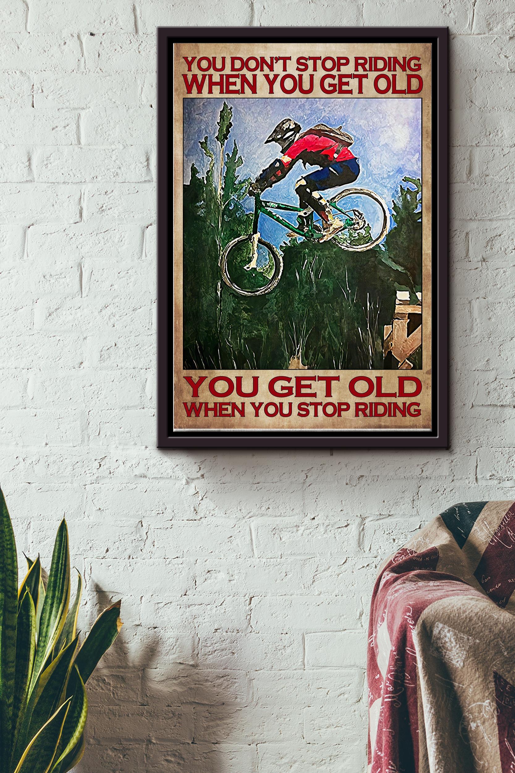 You Don’T Stop Riding When You Get Old Poster – Sport Wall Art – Gift For Biker, Cyclist, Home Decor Framed Matte Canvas