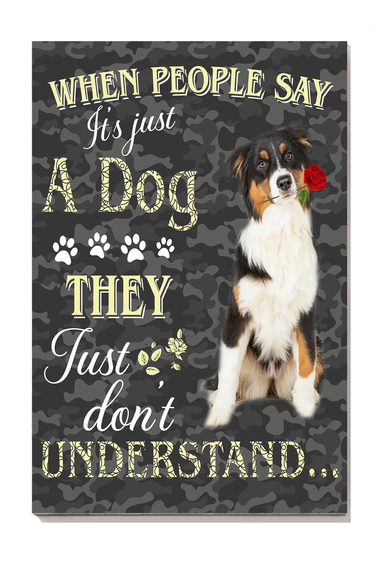 When People Say It’S Just A Dog Animal Wall Art Gift For Dog Lover Dog Foster Dog Mom Canvas