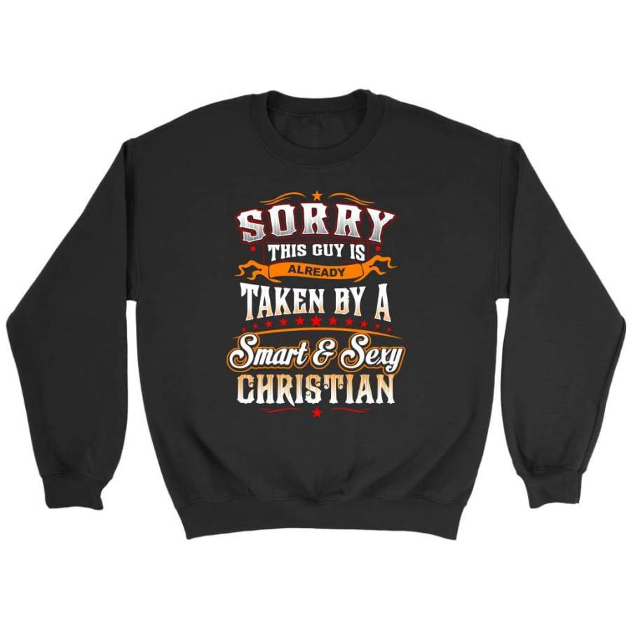 Sorry this guy is already taken by a smart and sexy christian sweatshirt