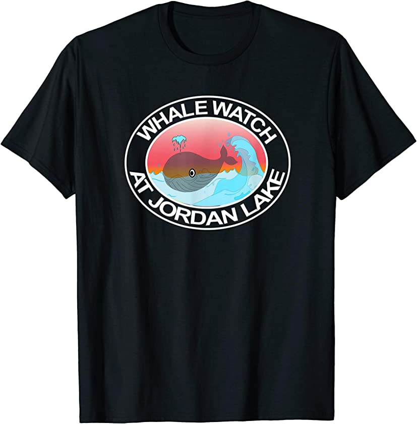 Funny Whale Watch at Jordan Lake Wisconsin Tail Water Sun T-Shirt