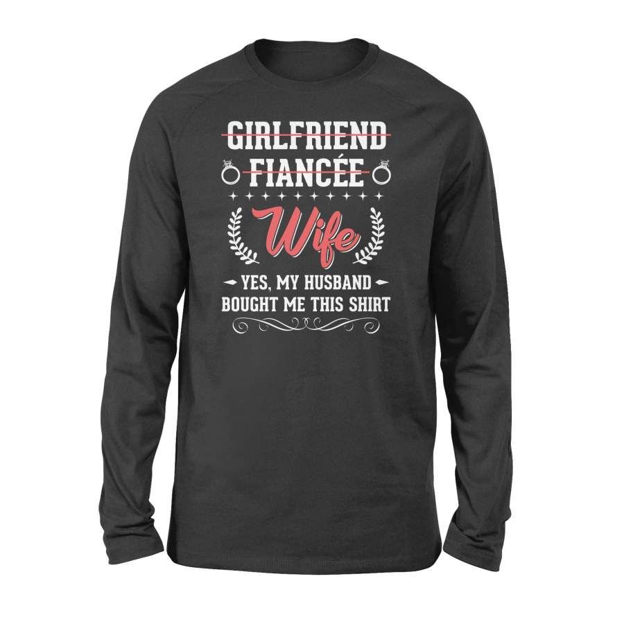 Wife Gift My Husband Bought Me This Shirt Standard Long Sleeve