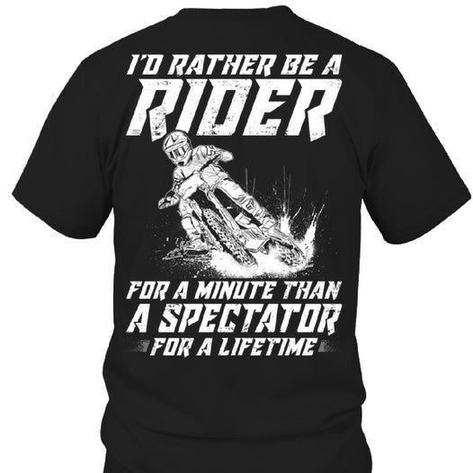 I’D Rather Be A Rider For A Minute Than A Spectator For A Lifetime Gift Standard/Premium T-Shirt Hoodie