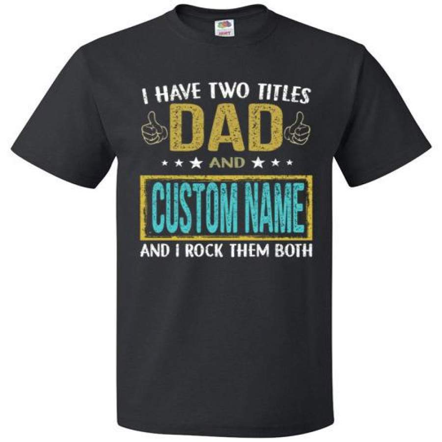 Dilypod Personalized I have two titles dad and papa shirt rv8