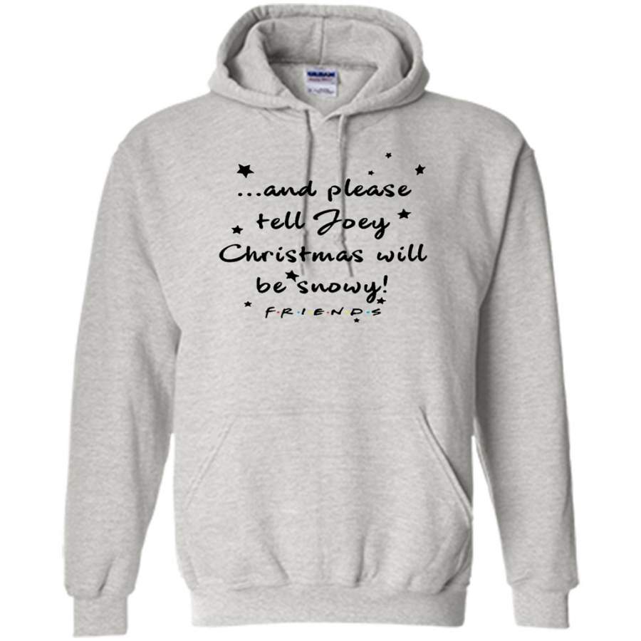 And Please Tell Joey Christmas Will Be Snowy – Gildan Heavy Blend Hoodie