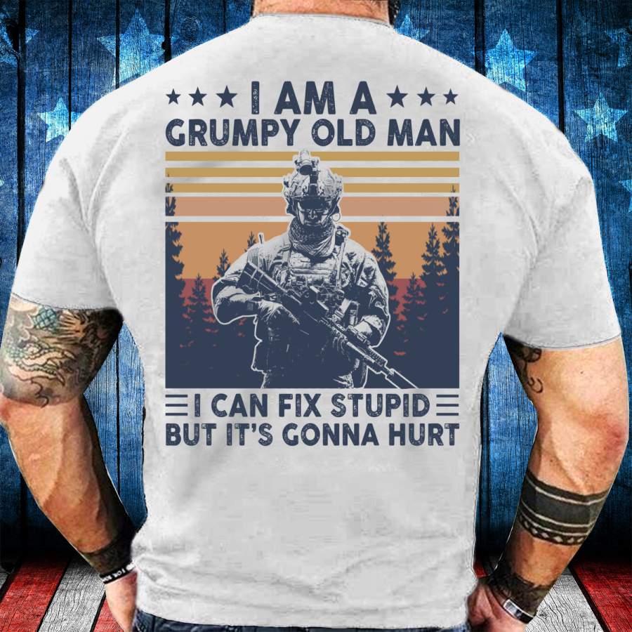 I Am A Grumpy Old Man I Can Fix Stupid But It’s Gonna Hurt T-Shirt