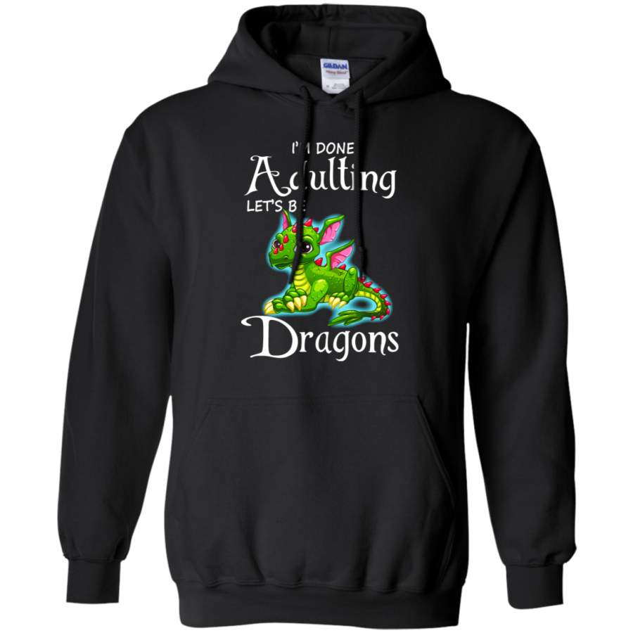 AGR I_m Done Adulting Let_s Be Friendly Dragons Hoodie