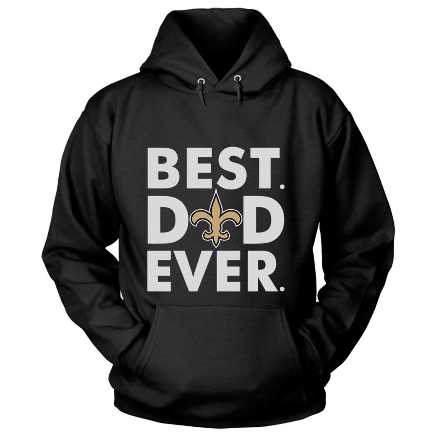 New Orleans Saints T Shirt, Best Dad Ever T Shirt – Hoodie