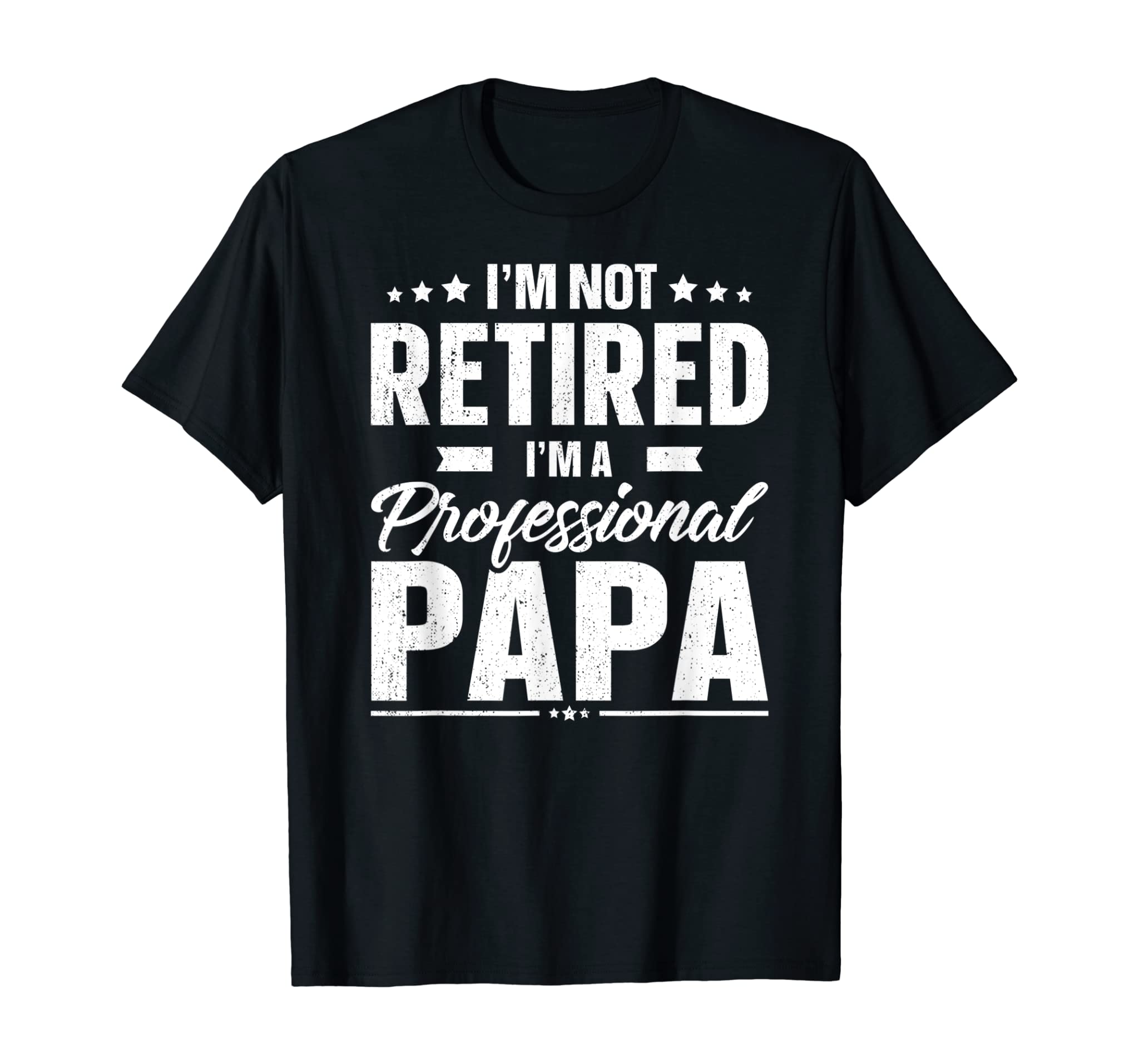 Mens I’m Not Retired I’m A Professional Papa T-Shirt Father Day