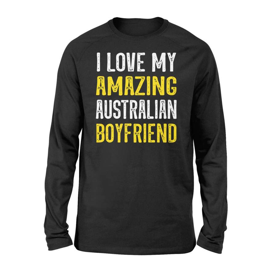 I Love My Amazing Australian Boyfriend Long Sleeve T-Shirt