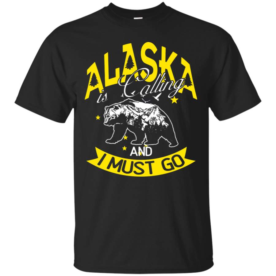 AGR Alaska – Alaska Is Calling And I Must Go T-Shirt