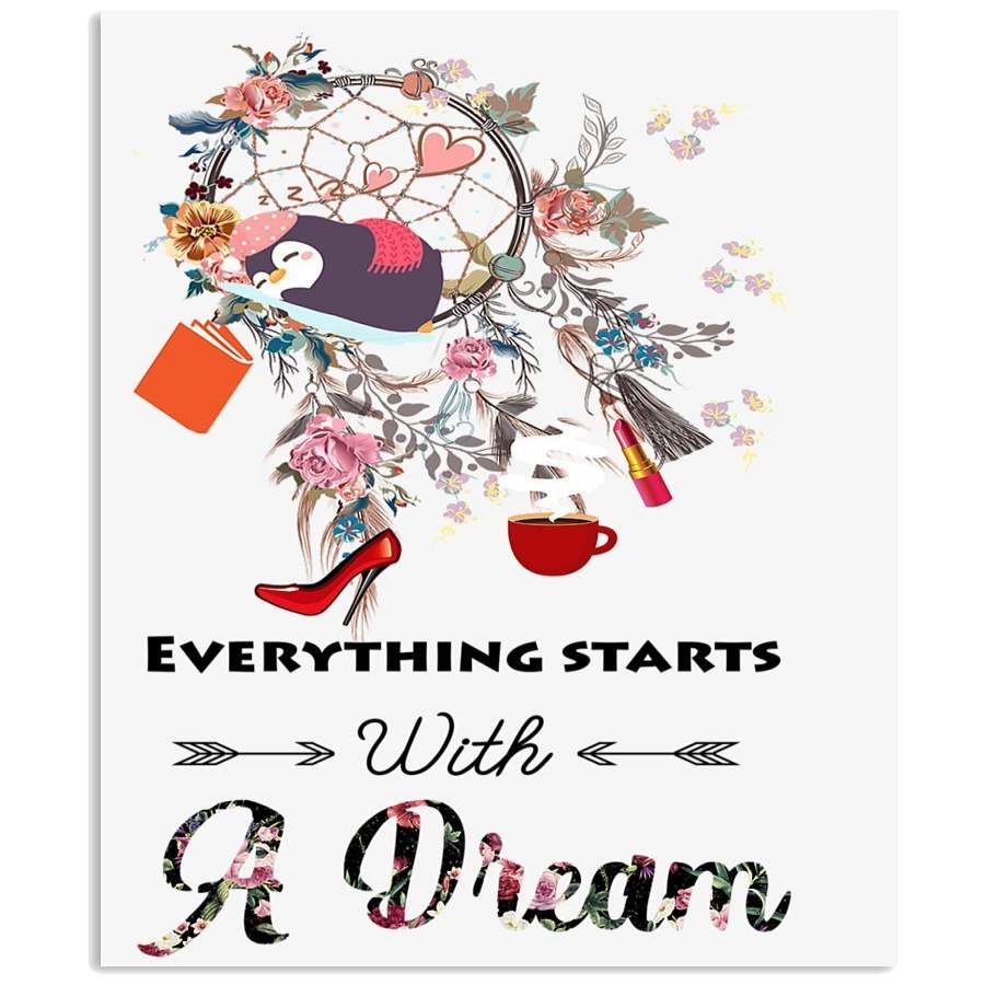 Penguin Everything Starts With A Dream Unique Custom Design Vertical Poster