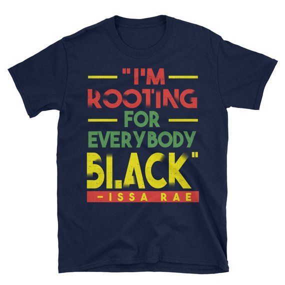 I Rooting For Everybody Black Shirt