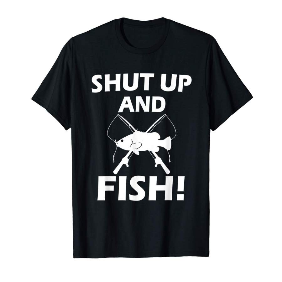 Shut Up And Fish Shirt | Funny Fishing Shirt | Fishing Gift