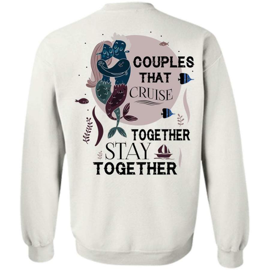 Loving T Shirt, Couples That Cruise Together Stay Together Sweatshirt