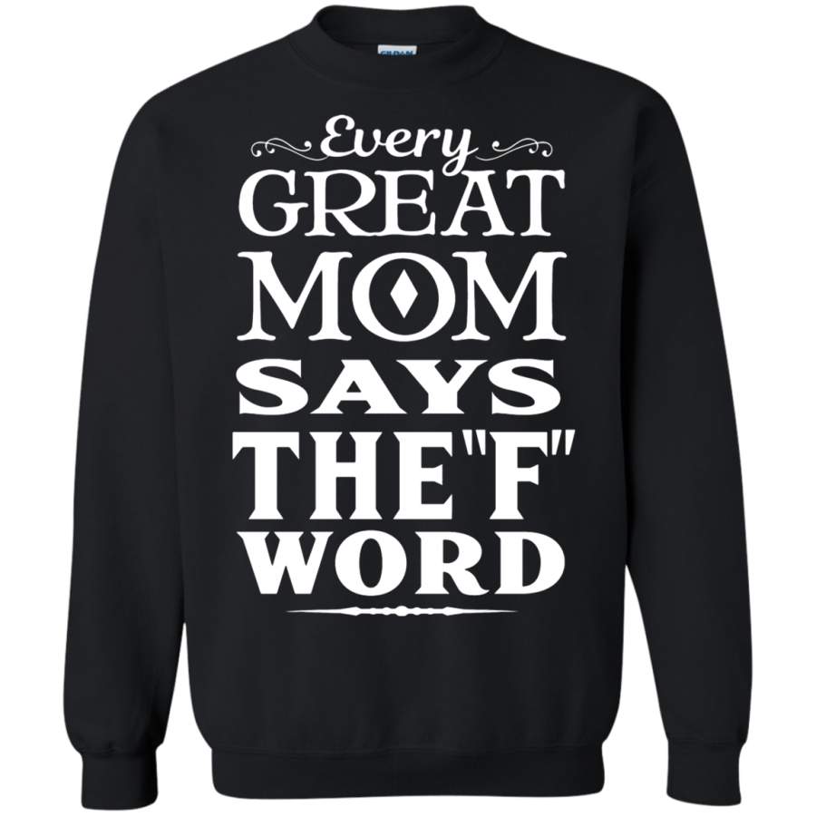 AGR Every Great Mom Says The F Word Mother’s Day Sweatshirt