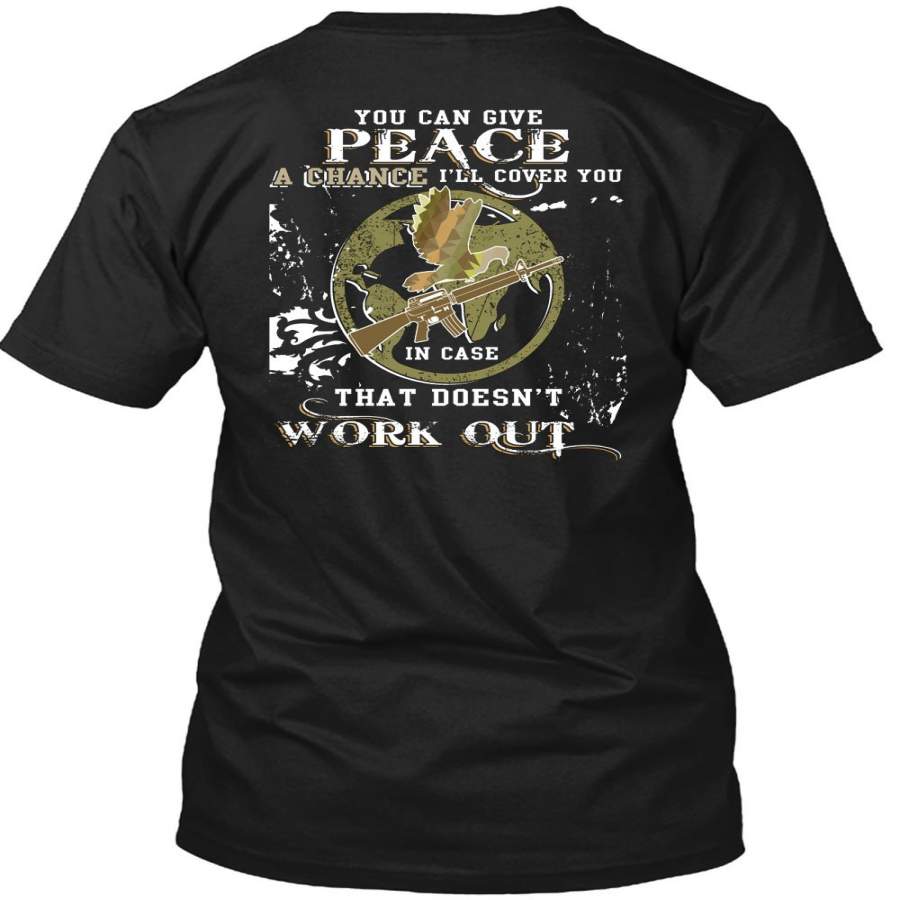 You Can Give Peace A Chance T Shirt, Being A Veteran T Shirt