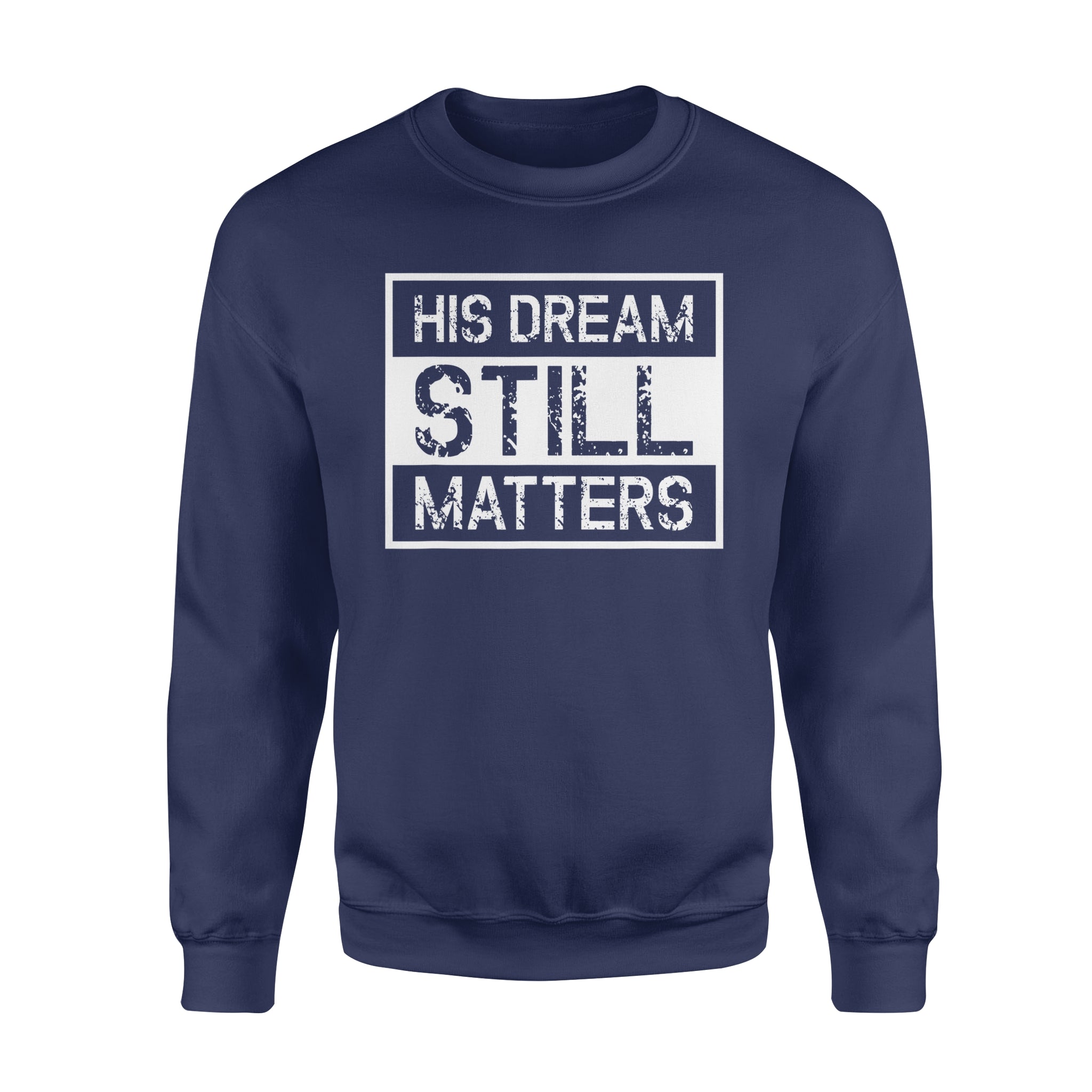 Martin Luther King Jr. Day His Dream Still Matters – Standard Crew Neck ...