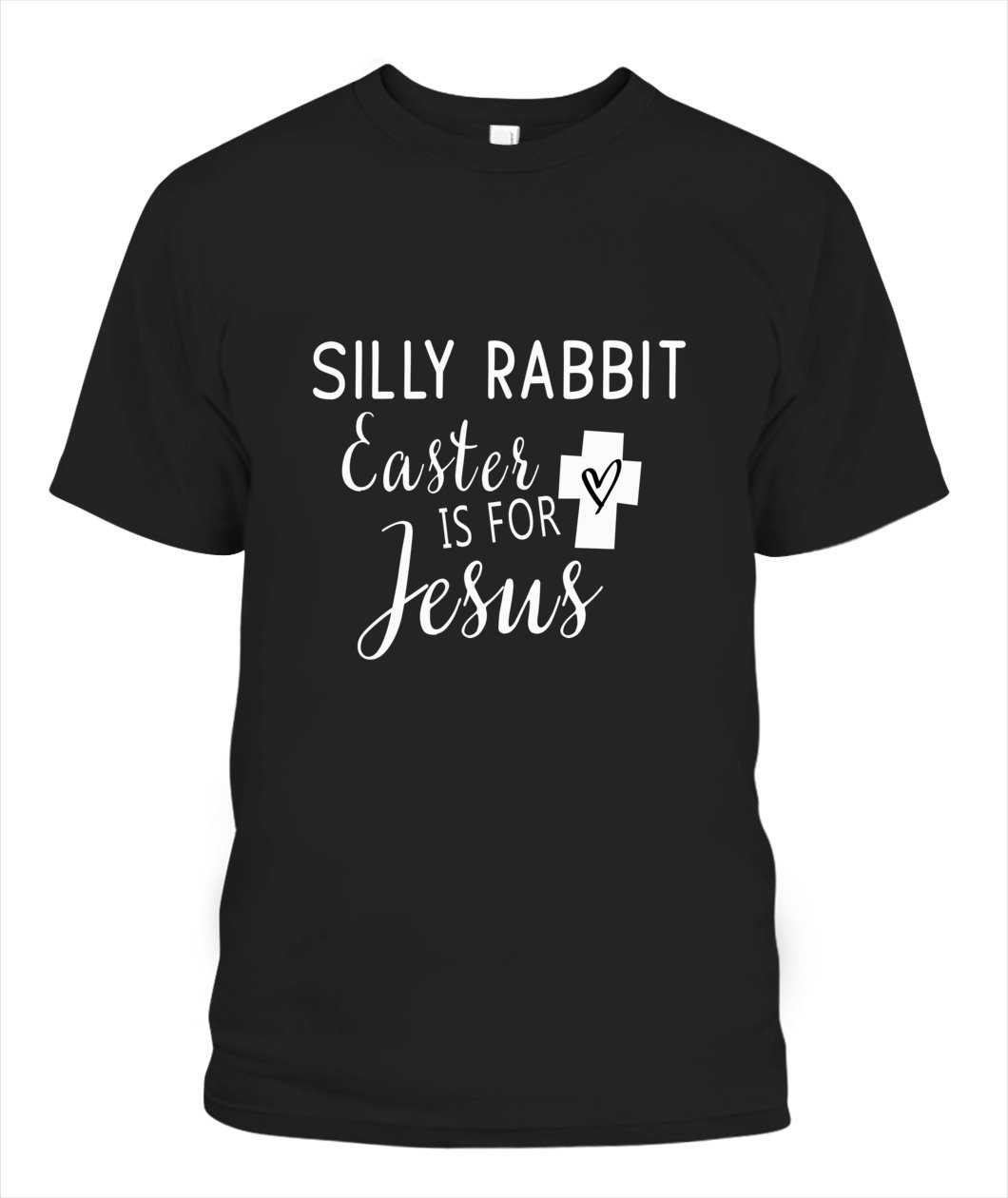 Silly Rabbit Easter Is For Jesus Unisex T Shirt | Full Size | Adult | Black | D1009