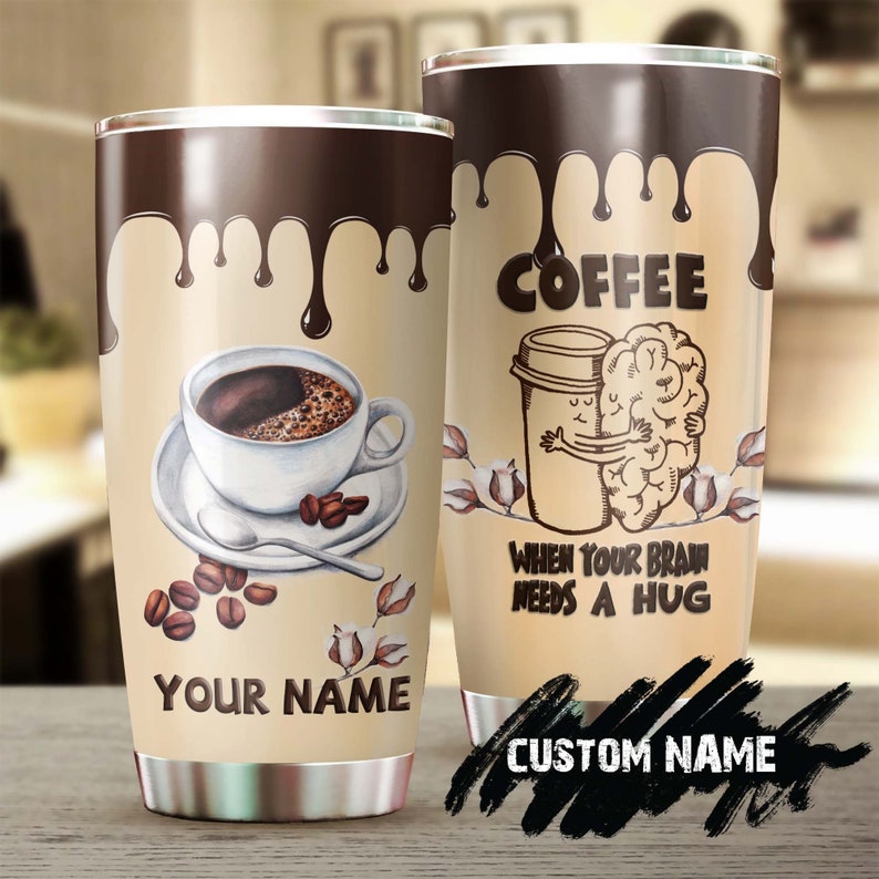 Coffee Drink Coffee Your Brain Needs A Hug Tumbler-Coffee Tumbler -Birthday Gift Christmas Gift For Coffee Lover For Him For Her