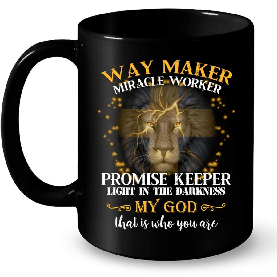 Way Maker Miracle Worker Promise Keeper Light In The Darkness My God That Is Who You Are Lion Gift Ideas For Men And Women W – Coffee Black Mug