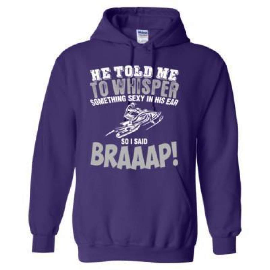 AGR Snowmobile Snow He Told Me To Whisper Something Sexy In Her Ear So I Said Braap – Heavy Blend™ Hooded Sweatshirt