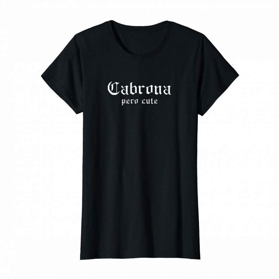 Womens Cabrona Pero Cute T Shirt