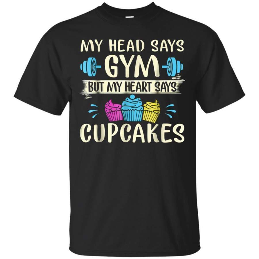 AGR My Head Says Gym But My Heart Says Cupcakes Funny Tshirt Jaq T-shirt