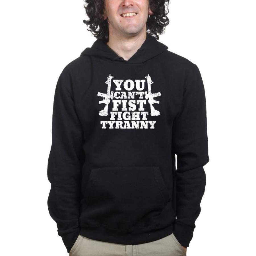 You Can’t Fist Fight Tyranny Hoodie