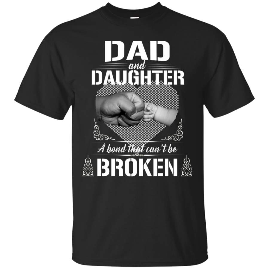 AGR Dad And Daughter A Bond That Can’t Be Broken T-Shirt