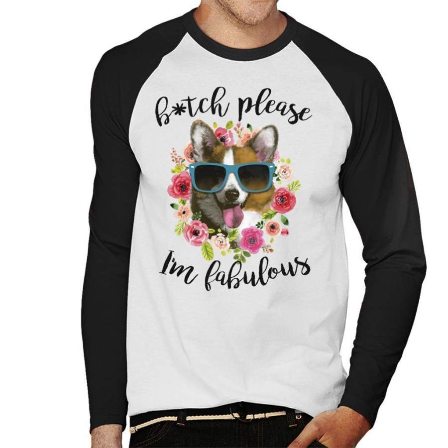 Btch Please Im Fabulous Corgi Men’s Baseball Long Sleeved T-Shirt