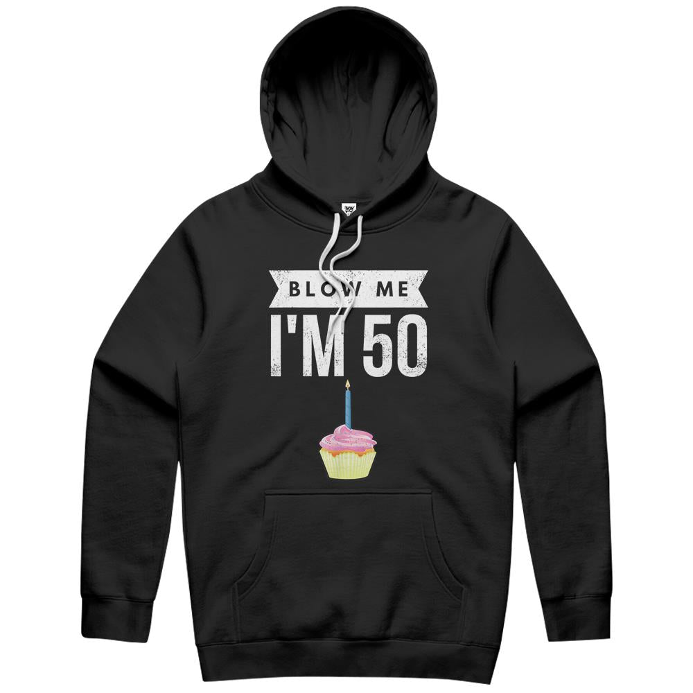 Blow Me I’M 50 Pun Fifty Birthday Gag Gift Hoodie Saying Hoodie