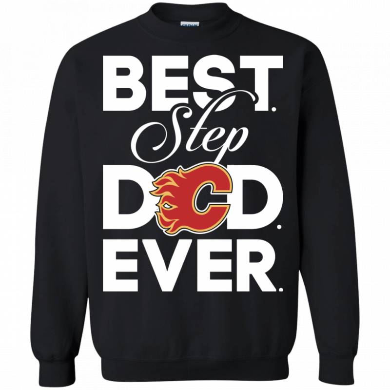 Best Step Dad Ever Shirt Calgary flames