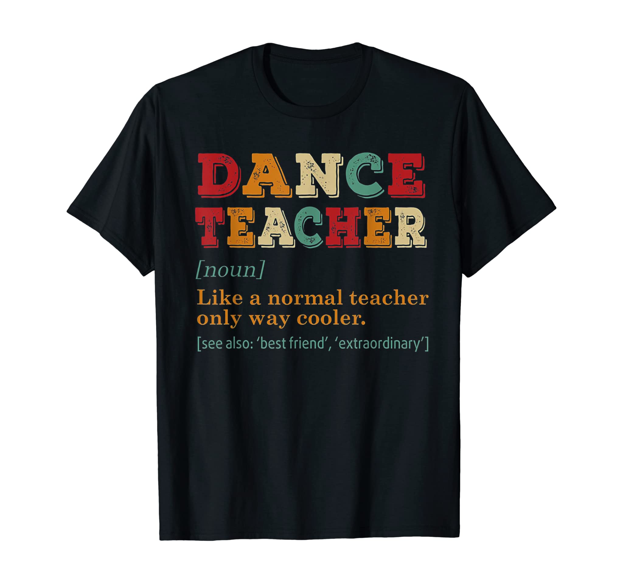 Dance Teacher Like A Normal Teacher Only Way Cooler T-Shirt