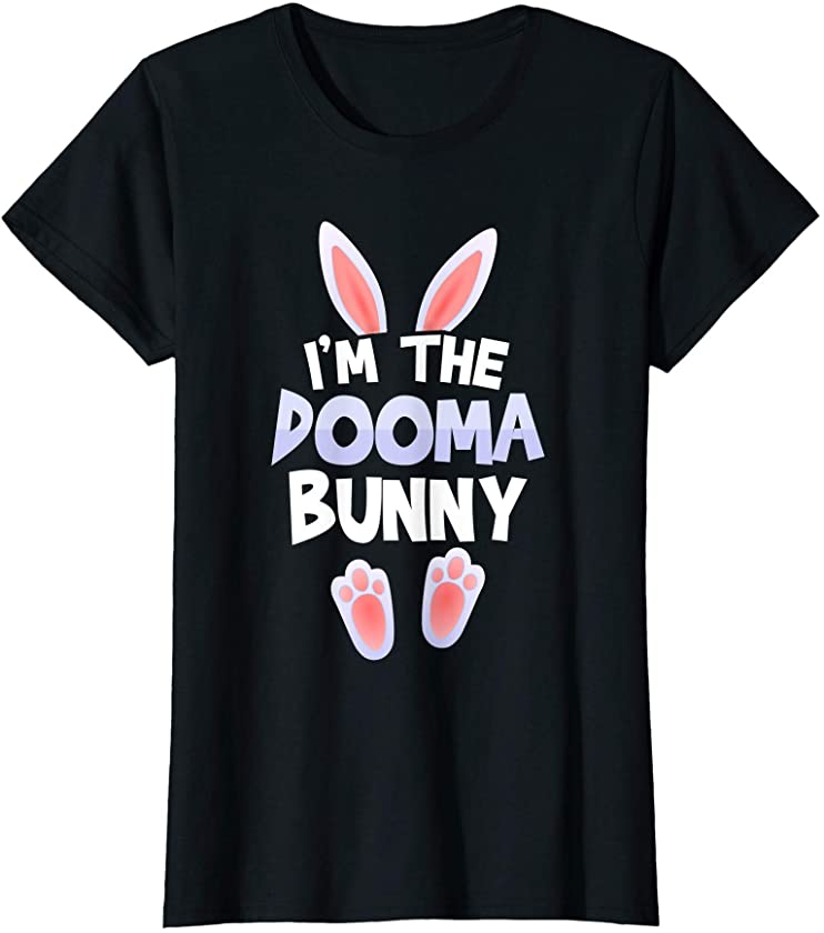 Womens Funny Cute I’m The Dooma Bunny Tee Easter day Family T-Shirt