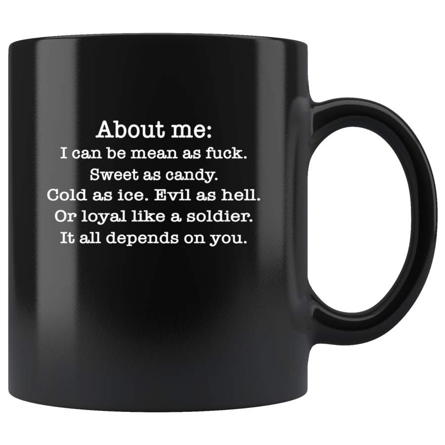 About Me I Can Be Mean As Fuck Sweet As Candy Cold As Ice Evil As Hell Black Coffee Mug