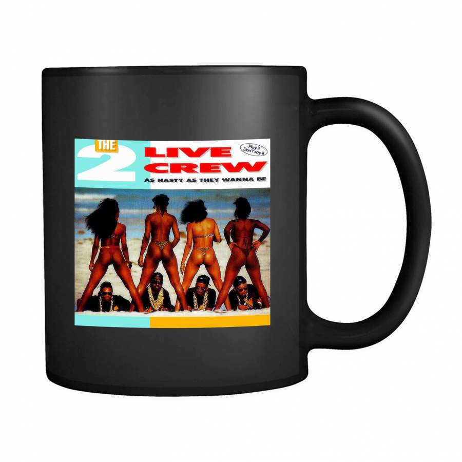 2 Live Crew As Nasty As They Wanna Be 11oz Mug