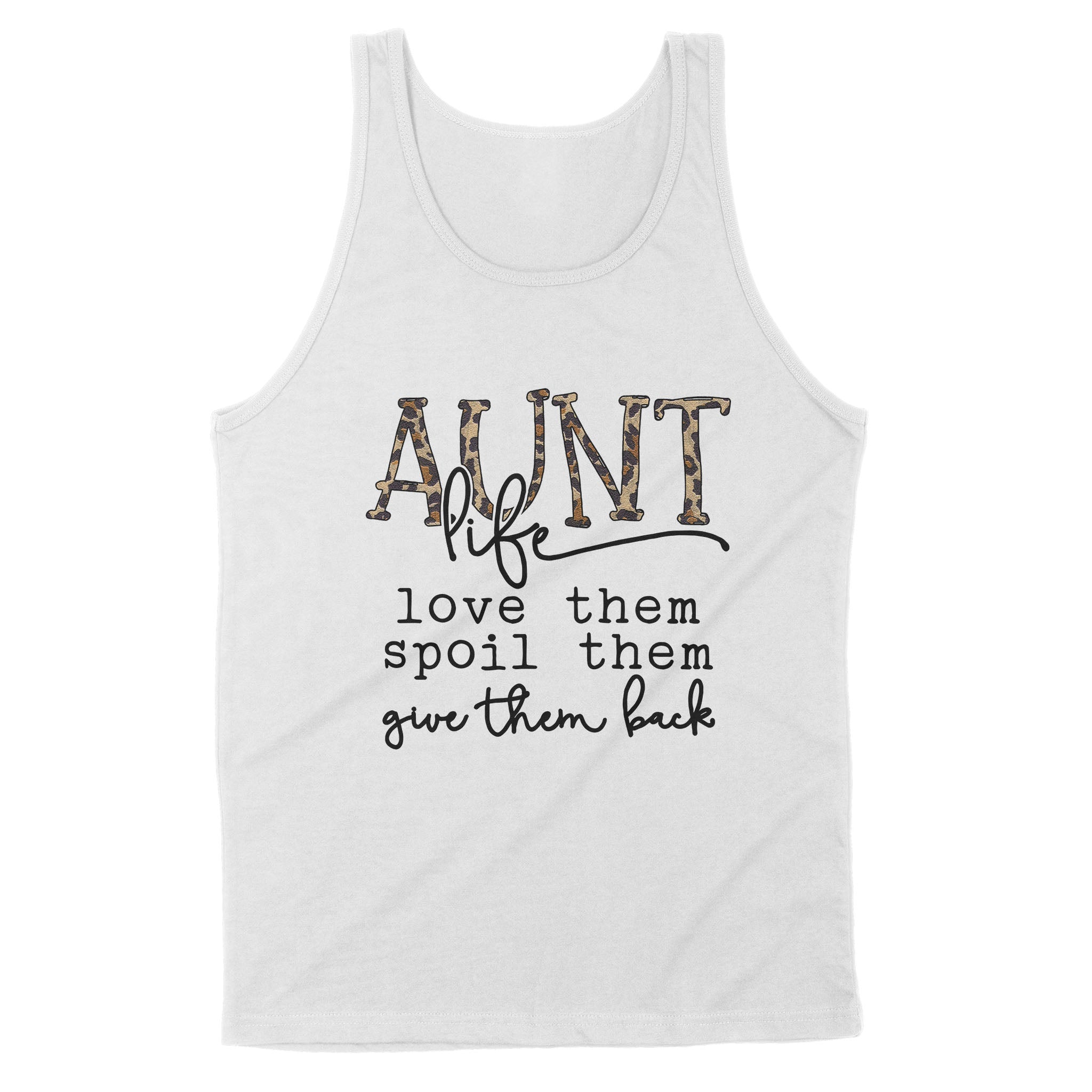 Dng Fashion ‘S Leopard Aunt Life Shirt Love Them Spoil Them Give Them Back – Standard Tank