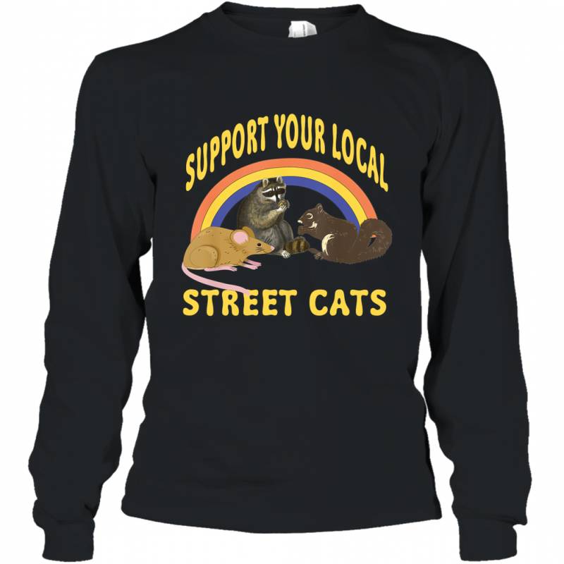 Support Your Local Street Cats Animals Lover Tshirt Long Sleeve