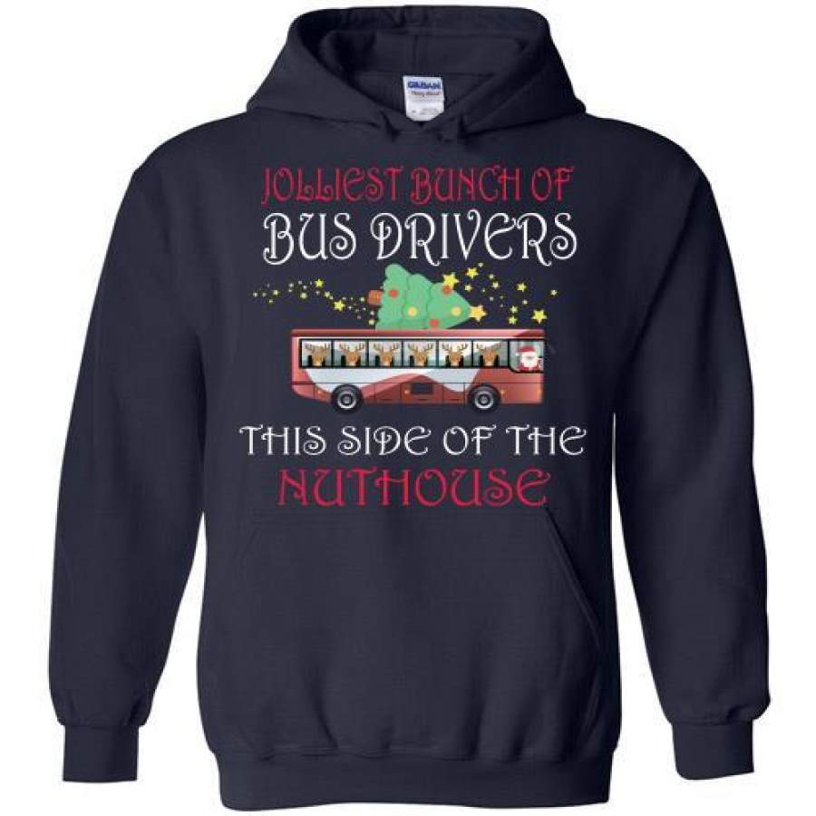 Jolliest Bunch Of Bus Drivers This Side Of The Nuthouse Merry Christmas Hoodie