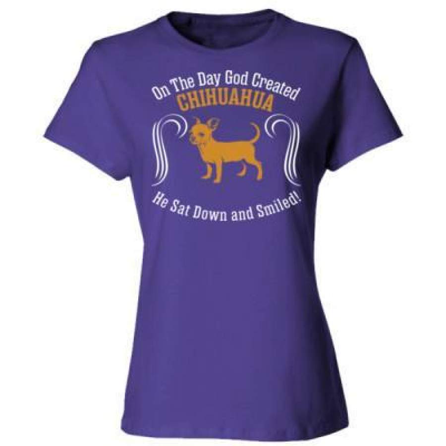 AGR On Day God Created Chihuahua Dog Sat Down Smiled – Ladies’ Cotton T-Shirt