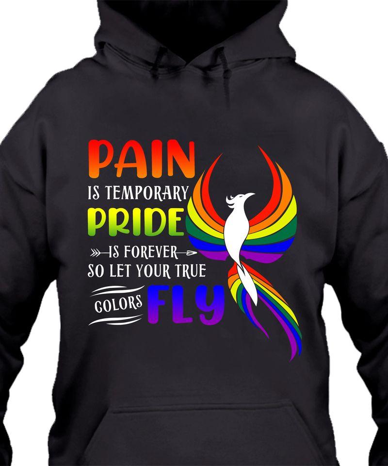 Pain Is Temporary Pride Is Forever So Let Your True Colors Fly LBGT Gift Standard Hoodie