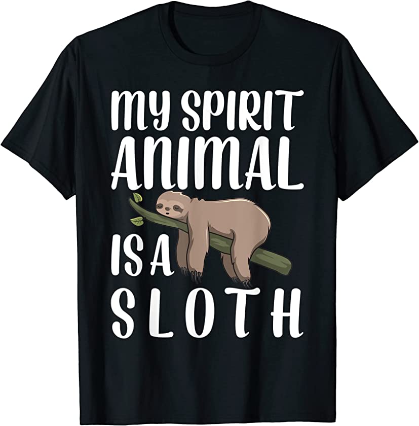 Sloth Is My Spirit Animal Funny Item Lazy Women man Girls T-Shirt